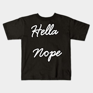 Hella Nope Kids T-Shirt